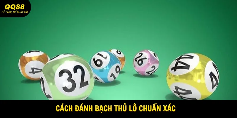 Cách Đánh Bạch Thủ Lô - Gợi Ý Từ Các Chuyên Gia QQ88 1 Cách đánh bạch thủ lô